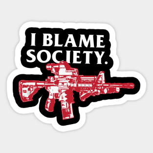 i blame society Sticker